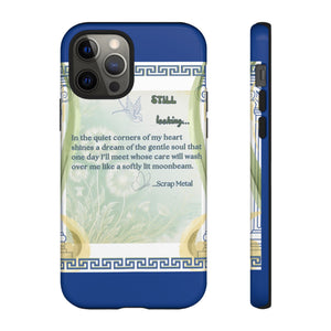 Tough Phone Case "Still Looking"