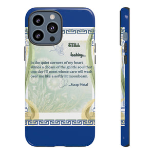 Tough Phone Case "Still Looking"